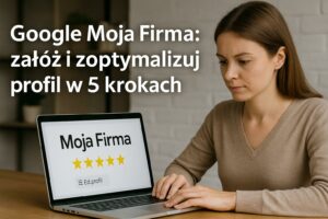 Profil Google Moja Firma wyświetlany na ekranie z oceną 5 gwiazdek