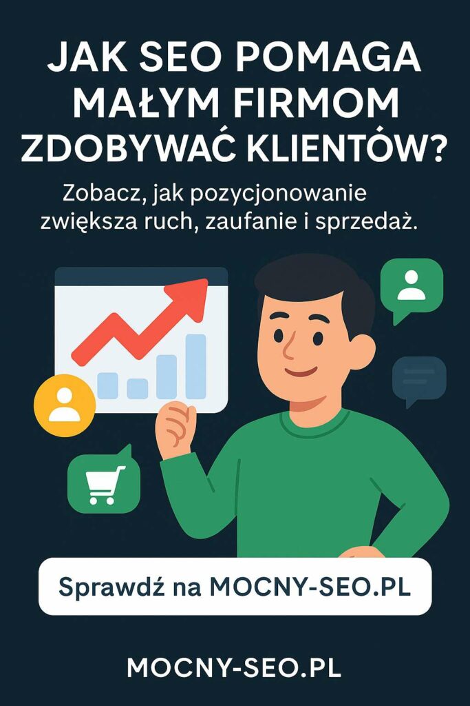 Infografika przedstawiająca, jak SEO pomaga małym firmom zdobywać klientów – wzrost ruchu, zaufania i sprzedaży z mocny-seo.pl.